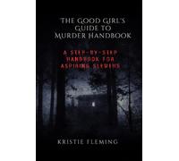 The Good Girl's Guide to Murder Handbook: A Step-by-Step Handbook for Aspiring Sleuths