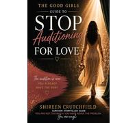 The GOOD GIRLS GUIDE to Stop Auditioning for Love: A Guided Workbook