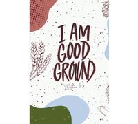 The Good Ground Journal: A 3-Month Journey through the Fruit of the Spirit