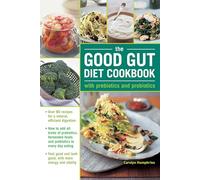 The Good Gut Diet Cookbook: With Prebiotics and Probiotics