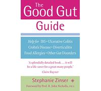 The Good Gut Guide: Help for IBS, Ulcerative Colitis, Crohn's Disease, Diverticulitis, Food Allergies and Other Gut Problems
