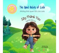 The Good Habits of Lala: Say Thank You - A Bilingual Vietnamese English Story for Kids