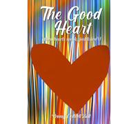 The Good Heart: When hearts speak, just listen!!!
