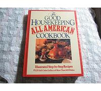 The Good Housekeeping All - American Cookbook.