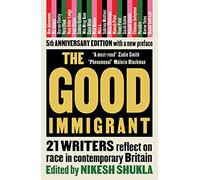 The good immigrant: 21 writers reflect on race in contemporary Britain