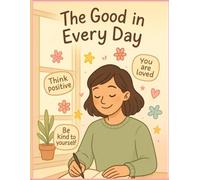 The Good in Every Day - Writing Journal 90 GSM Rough, Paperback