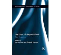 The Good Life Beyond Growth: New Perspectives (Routledge Studies in Ecological