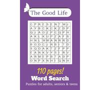 The Good Life Word Search Puzzle Book: Find Hidden Words in this Search Book for Inspiration, Relaxation, Joy, Creativity, Relief for Adults, Seniors ... Gifts 110 pages 6 x 9 inches, 50+ puzzles