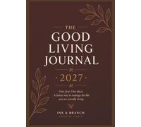 The Good Living Journal 2027: A Guided Life Planner for Wellness, Growth & Everyday Living - Merlot Edition