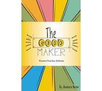 The Good Maker Parent/Teacher Edition