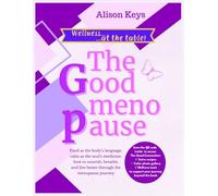 The Good menopause: Recipes, reflections, and rituals to nourish body and emotions in this new season of life - menopause.
