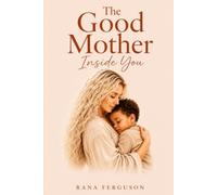 The Good Mother Inside You