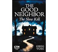 The Good Neighbor: The Slow Kill