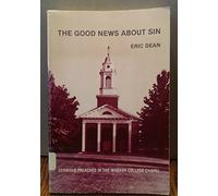 The good news about sin: Sermons preached in the Wabash College chapel