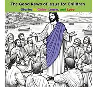 The Good News of Jesus for Children v.1: Stories to Color, Learn, and Love