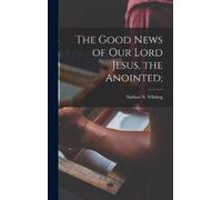 The Good News of Our Lord Jesus, the Anointed; (Copertina rigida)