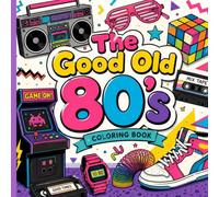 The Good Old 80's