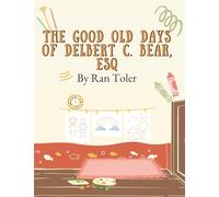 The Good Old Days of Delbert C. Bear, Esq