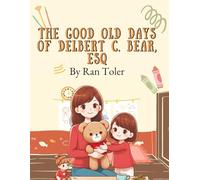 The Good Old Days of Delbert C. Bear, Esq