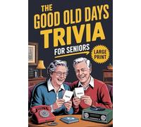 The Good Old Days Trivia For Seniors: Large Print Nostalgic Quizzes ,Fun Facts ,Do You Remember and more from the 1950s to 1990S