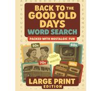 The Good Old Days Word Search: Large Print Nostalgic Word Search Puzzles for Adults & Seniors | Fun, Relaxing Brain Games Inspired by the 50s, 60s, 70s & 80s