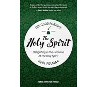 The Good Portion: The Holy Spirit; Delighting in the Doctrine of the Holy Spirit