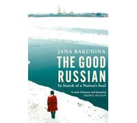 The Good Russian: In Search of a Nation's Soul
