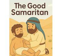 The Good Samaritan: A Story About Kindness and Helping Others