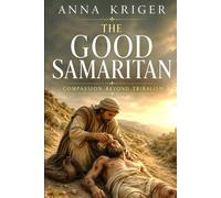 THE GOOD SAMARITAN: COMPASSION BEYOND TRIBALISM