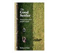 The Good Settler Essays from other people's lands