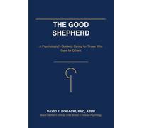 The Good Shepard: A Psychologist's Guide to Caring for Those Who Care for Others