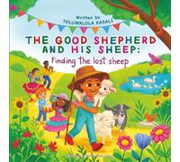 The good shepherd and his sheep: Finding the lost sheep (The Good Shepherd and His Sheep. A beautifully illustrated children’s bible storybook ... storybook teaching kids ages 3 - 8)