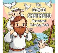 The Good Shepherd Devotional Coloring Book: John 10 Inspired Designs for Guidance and Comfort
