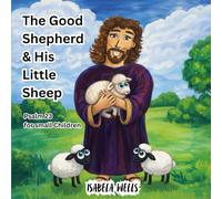 The Good Shepherd & His Little Sheep: Psalm 23 for small Children
