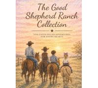 The Good Shepherd Ranch Collection: Five Faith-Filled Adventures for Young Hearts