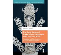 The Good Shepherd Rockery from Portuguese India, 1570s to 1650s: Emulation and Dissimulation in a Case of Missionary Art