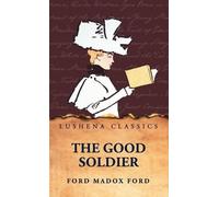 The Good Soldier by Ford Madox Ford (Copertina rigida)