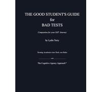 The Good Student's Guide to Bad Tests: Companion for your SAT Journey