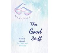The Good Stuff: Keeping the Good Vibes Alive! A Positivity Journal for Teens and Preteens