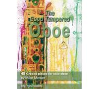 The good tempered oboe hautbois: 48 Graded Pieces for solo oboe. Oboe.