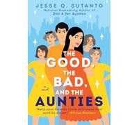 Jesse Q. Sutanto The Good, the Bad, and the Aunties (Tascabile)