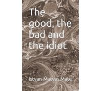 The good, the bad and the idiot