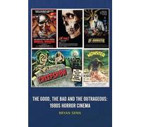 The Good, The Bad, and the Outrageous: 1980s Horror Cinema