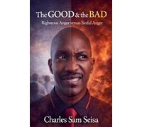 The Good & The Bad-Righteous Anger versus Sinful Anger