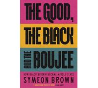 The Good, the Black and the Boujee: How Black Britain Became Middle Class