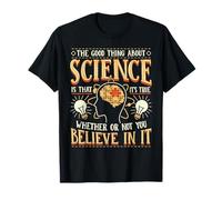 The Good Thing About Science Shirt - Divertente maglietta da scienza Maglietta