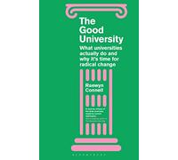 The Good University: What Universities Actually Do and Why It’s Time for Radical Change