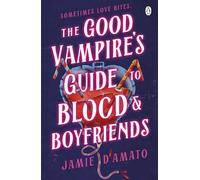 The Good Vampire's Guide To Blood And Boyfriends: A hilarious queer vampire rom-com packed with heart, humour, and bite