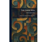 The Good Will: A Study in the Coherence Theory of Goodness