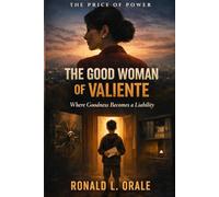 The Good Woman of Valiente: Where Goodness Becomes a Liability: 1